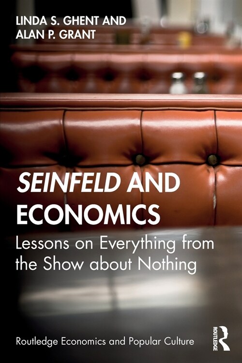 Seinfeld and Economics : Lessons on Everything From the Show About Nothing (Paperback)