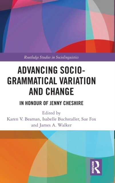 Advancing Socio-grammatical Variation and Change : In Honour of Jenny Cheshire (Hardcover)