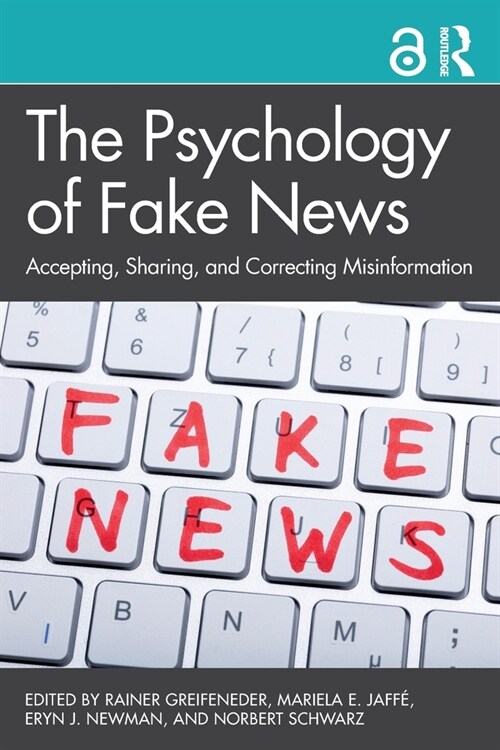 The Psychology of Fake News : Accepting, Sharing, and Correcting Misinformation (Paperback)