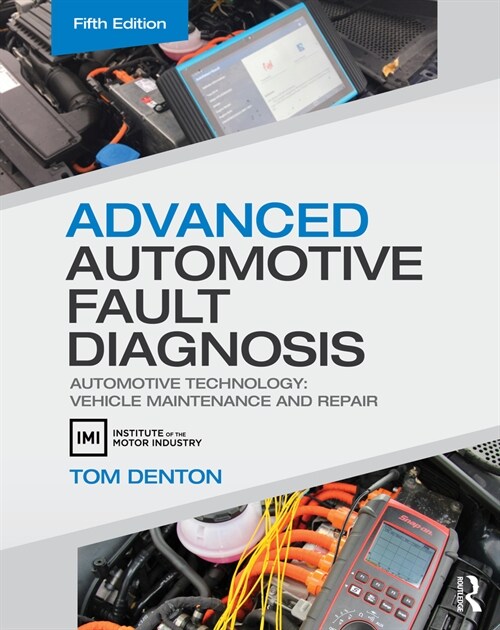 Advanced Automotive Fault Diagnosis : Automotive Technology: Vehicle Maintenance and Repair (Paperback, 5 ed)