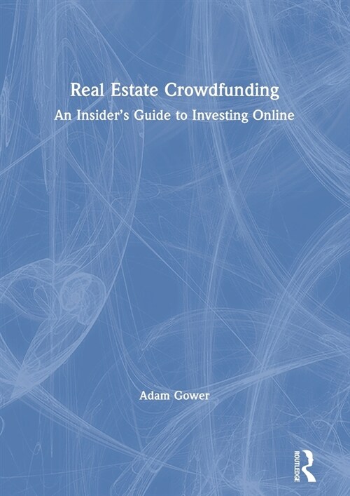 Real Estate Crowdfunding : An Insider’s Guide to Investing Online (Hardcover)