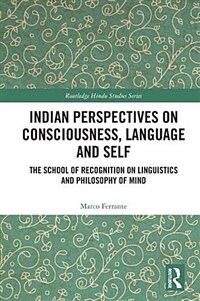 Indian Perspectives on Consciousness, Language and Self : The School of Recognition on Linguistics and Philosophy of Mind (Paperback)