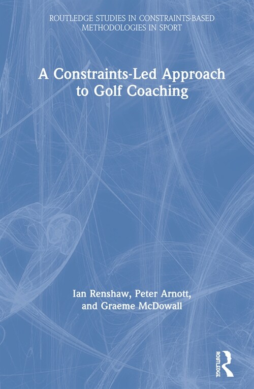 A Constraints-Led Approach to Golf Coaching (Hardcover, 1)