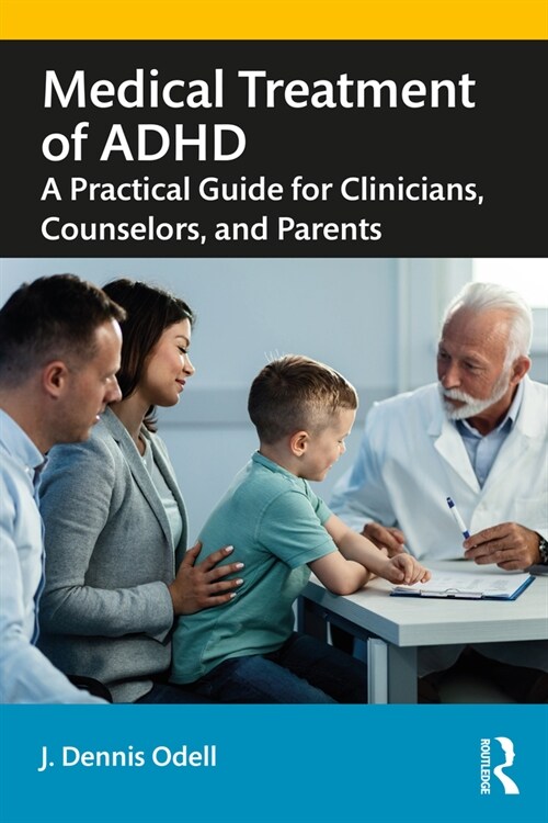 Medical Treatment of ADHD : A Practical Guide for Clinicians, Counselors, and Parents (Paperback)