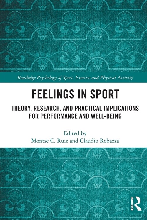 Feelings in Sport : Theory, Research, and Practical Implications for Performance and Well-being (Paperback)