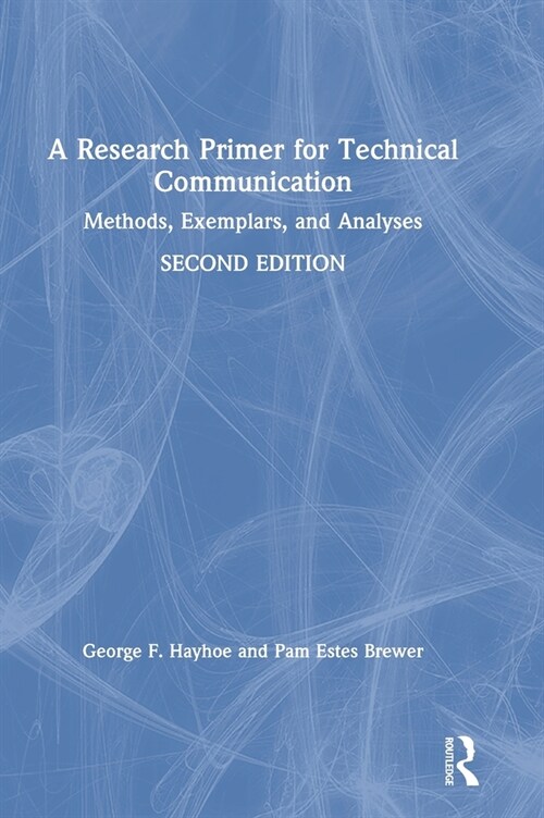 A Research Primer for Technical Communication : Methods, Exemplars, and Analyses (Hardcover, 2 ed)