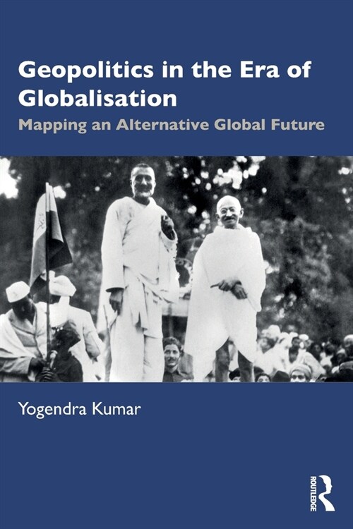 Geopolitics in the Era of Globalisation : Mapping an Alternative Global Future (Paperback)