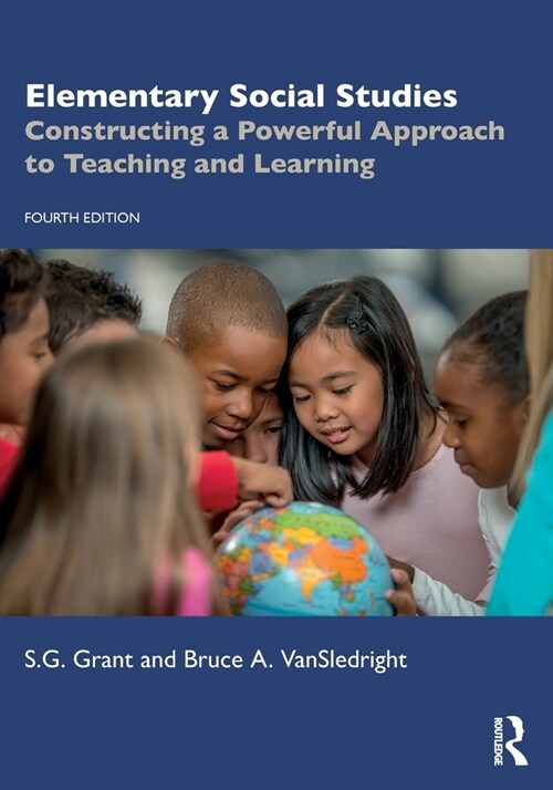 Elementary Social Studies : Constructing a Powerful Approach to Teaching and Learning (Paperback, 4 ed)