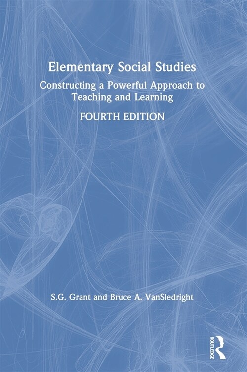 Elementary Social Studies : Constructing a Powerful Approach to Teaching and Learning (Hardcover, 4 ed)