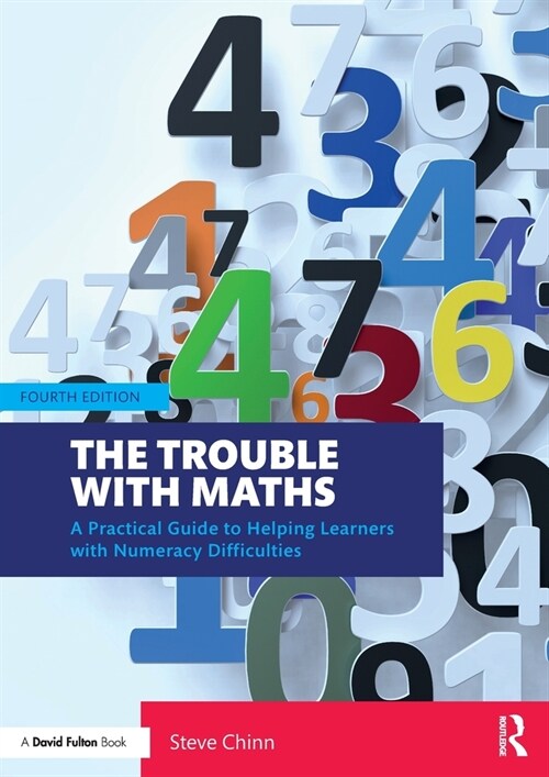 The Trouble with Maths : A Practical Guide to Helping Learners with Numeracy Difficulties (Paperback, 4 ed)