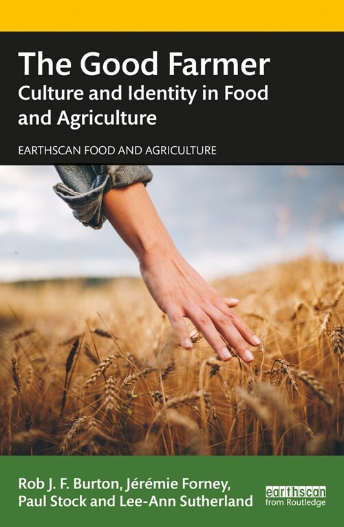 The Good Farmer : Culture and Identity in Food and Agriculture (Paperback)