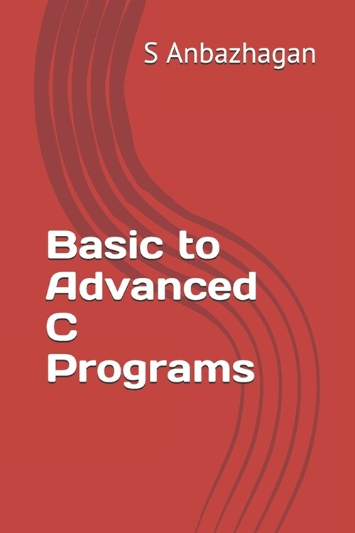 Basic to Advanced C Programs (Paperback)