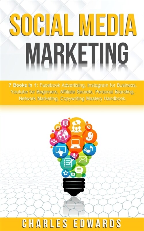 Social Media Marketing: 7 books in 1: Facebook Advertising, Instagram for Business, Youtube for Beginners, Affiliate Secrets, Personal Brandin (Paperback)