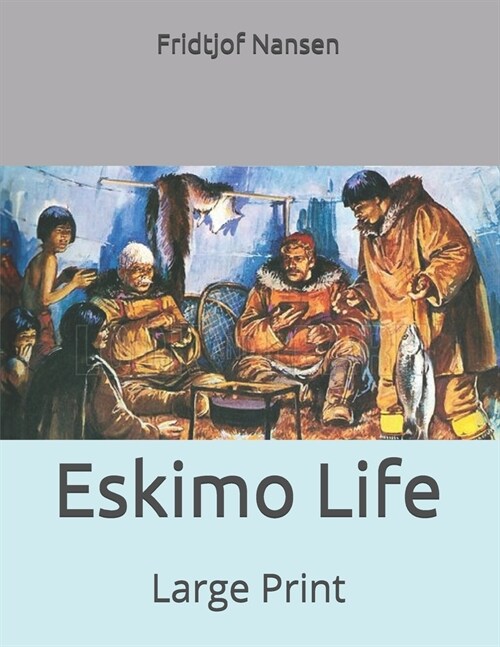 Eskimo Life: Large Print (Paperback)
