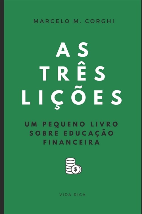 As tr? li寤es: Um pequeno livro sobre educa豫o financeira (Paperback)