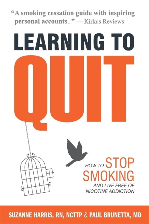 Learning to Quit: How to Stop Smoking and Live Free of Nicotine Addiction (Paperback, 2)