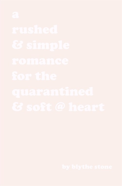 A rushed & simple romance for the quarantined & soft @ heart: the cute boy version (Paperback)