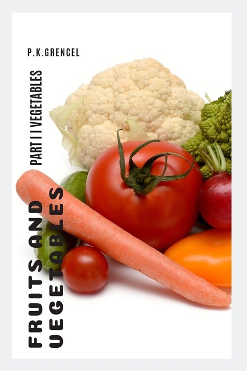 Fruits and Vegetables: Part II Vegetables (Paperback)