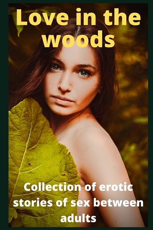 Love in the woods: Collection of erotic stories of sex between adults (Paperback)