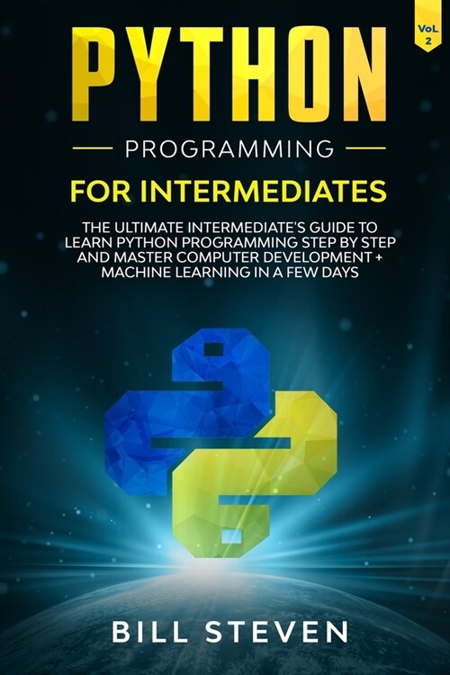 Python Programming for Intermediates: The Ultimate Intermediates Guide to Learn Python Programming Step by Step and Master Computer development + mac (Paperback)
