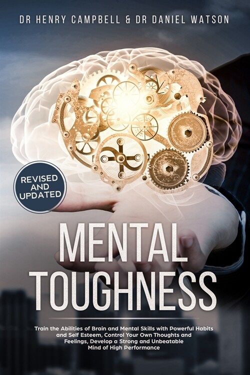 Mental Toughness - REVISED AND UPDATED: Trains the Abilities of Brain and Mental Skills with Powerful Habits and Self Esteem, Control Your Own Thought (Paperback)