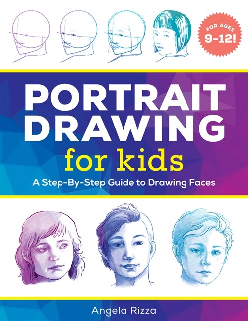 Portrait Drawing for Kids: A Step-By-Step Guide to Drawing Faces (Paperback)