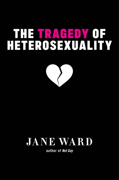 The Tragedy of Heterosexuality (Hardcover)