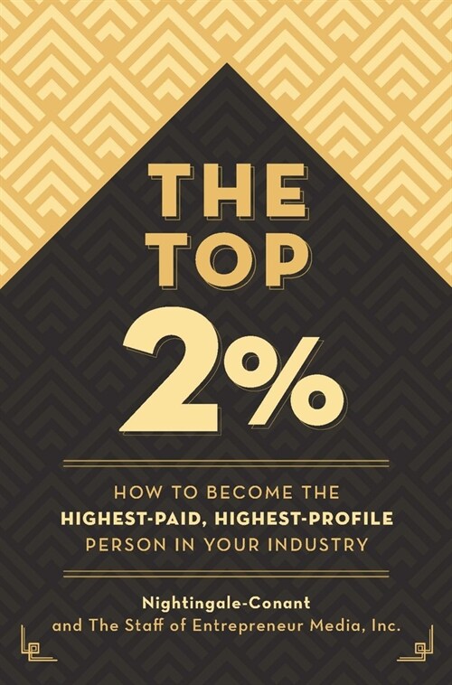 The Top 2 Percent: How to Become the Highest-Paid, Highest-Profile Person in Your Industry (Paperback)