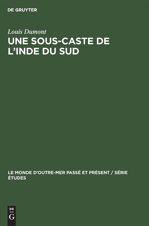 Une Sous-Caste de lInde Du Sud: Organisation Sociale Et Religion Des Pramalai Kallar (Hardcover, Reprint 2020)