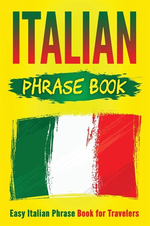 Italian Phrase Book: Easy Italian Phrase Book for Travelers (Paperback)