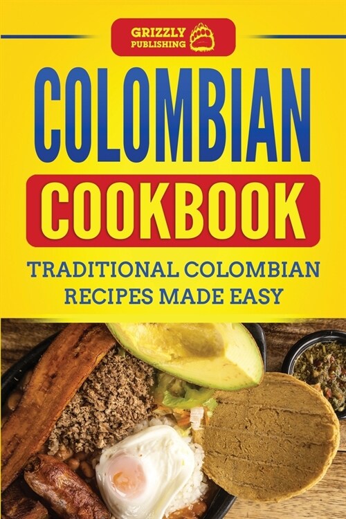 Colombian Cookbook: Traditional Colombian Recipes Made Easy (Paperback)