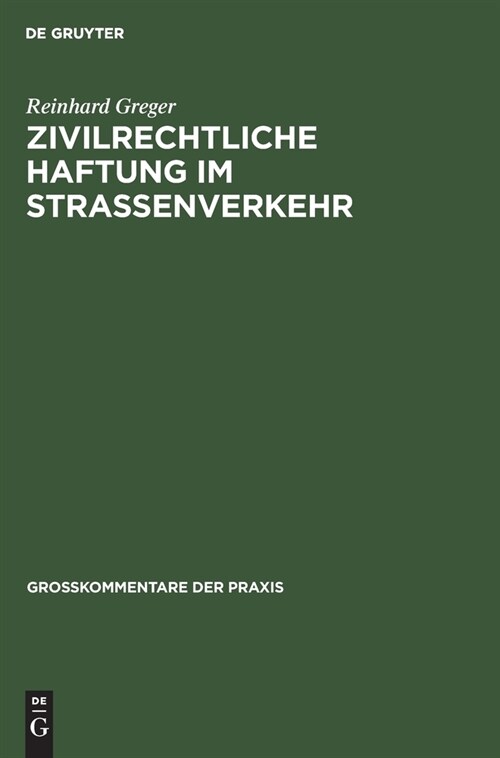 Zivilrechtliche Haftung Im Stra?nverkehr: Gro?ommentar Zu ㎣ 7 Bis 20 Stra?nverkehrsgesetz Und Zum Haftpflichtgesetz Unter Ber?ksichtigung Des Del (Hardcover, 2, 2., Neubearbeit)