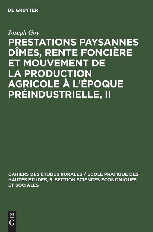 Prestations Paysannes D?es, Rente Fonci?e Et Mouvement de la Production Agricole ?l?oque Pr?ndustrielle, II: Actes Du Colloque Pr?aratoire (30 (Hardcover, Reprint 2020)