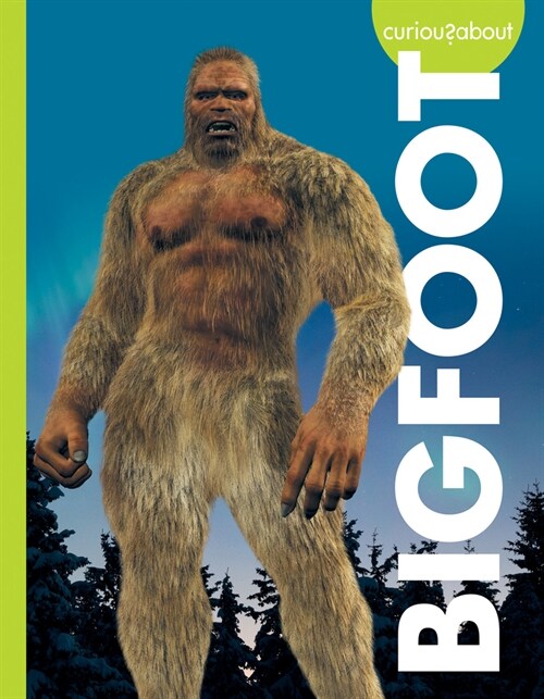 Curious about Bigfoot (Library Binding)