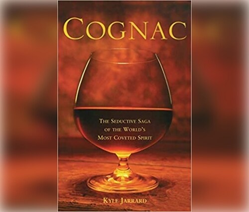 Cognac: The Seductive Saga of the Worlds Most Coveted Spirit (Audio CD)