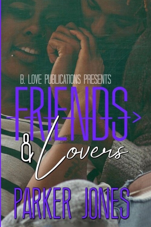 Friends & Lovers: A Novella (Paperback)