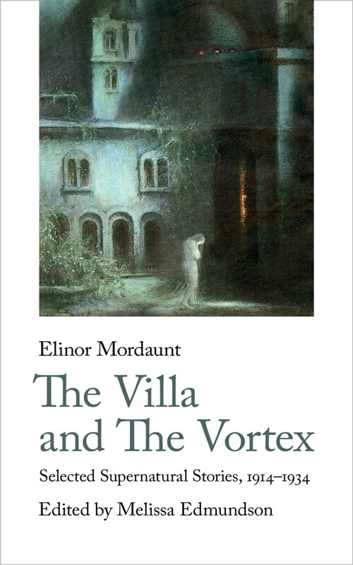 The Villa and The Vortex : Selected Supernatural Stories, 1916-1924 (Paperback)