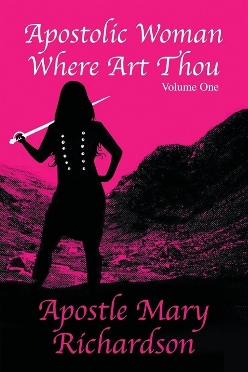 Apostolic Woman Where Art Thou?: Volume 1 (Paperback)