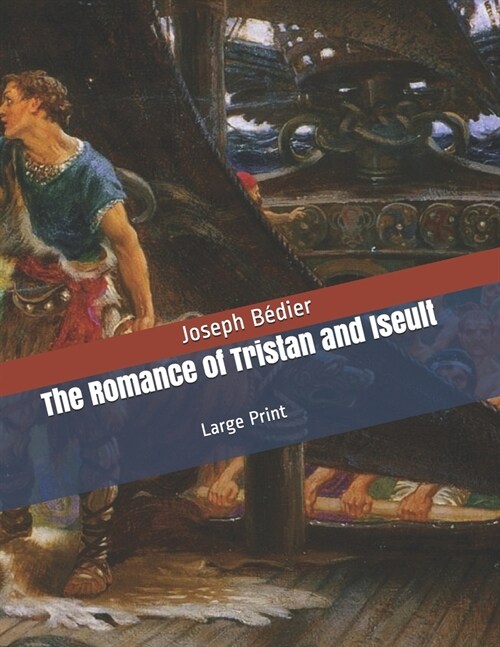 The Romance of Tristan and Iseult: Large Print (Paperback)