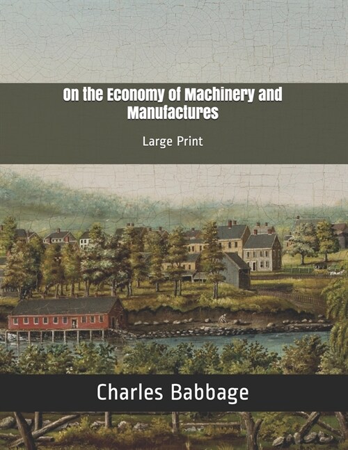 On the Economy of Machinery and Manufactures: Large Print (Paperback)