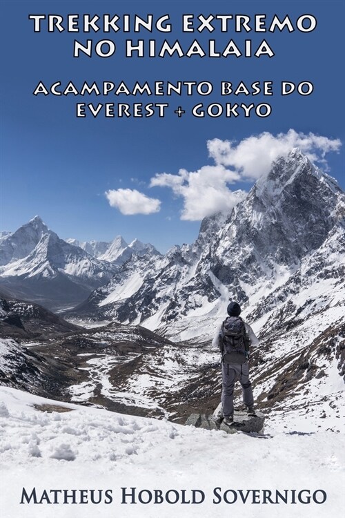 Trekking Extremo no Himalaia: Acampamento Base do Everest + Gokyo (Paperback)