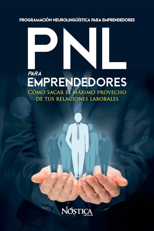 Pnl Para Emprendedores: C?o sacar el m?imo provecho de tus relaciones laborales (Paperback)