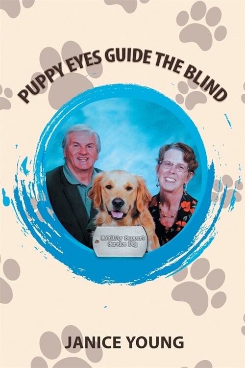 Puppy Eyes Guide the Blind: Seeing Eye Dogs Guide the Blind (Paperback)