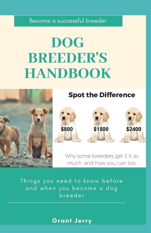 Dog Breeders Handbook: Things you need to know before and when you become a dog breeder (Paperback)