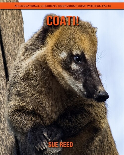 Coati! An Educational Childrens Book about Coati with Fun Facts (Paperback)