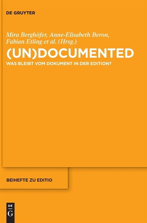 (Un)Documented: Was Bleibt Vom Dokument in Der Edition? (Hardcover)