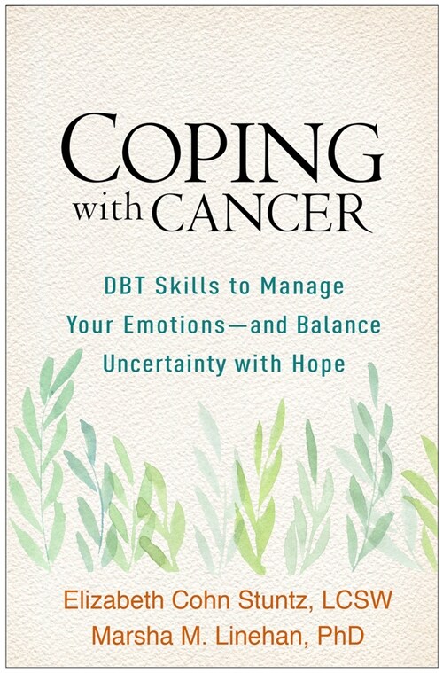 Coping with Cancer: Dbt Skills to Manage Your Emotions--And Balance Uncertainty with Hope (Paperback)