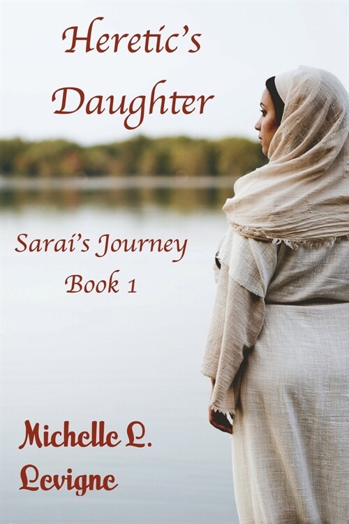 Heretics Daughter: Sarais Journey, Book 1 (Paperback)