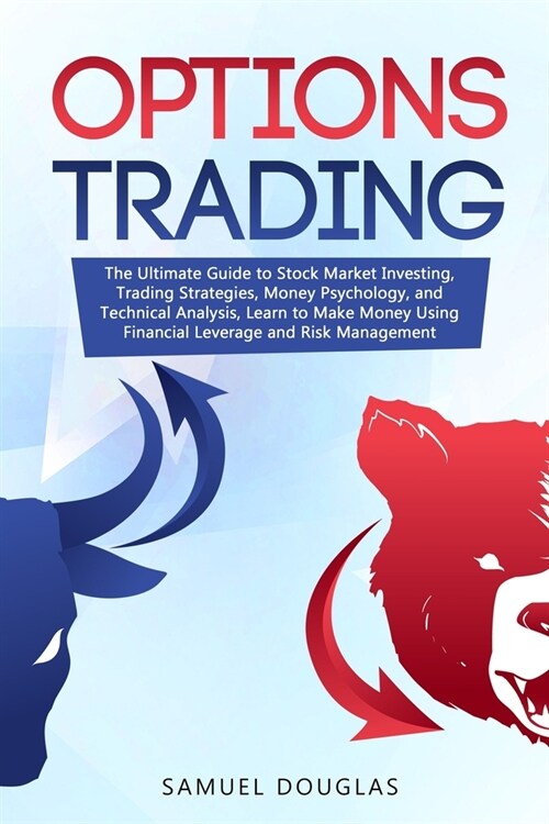 Options Trading: The Ultimate Guide to Stock Market Investing, Trading Strategies, Money Psychology, and Technical Analysis, Learn to M (Paperback)