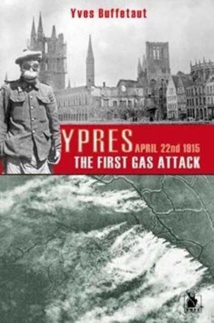 Ypres, the First Gas Attack: 22nd April 1915 (Paperback)